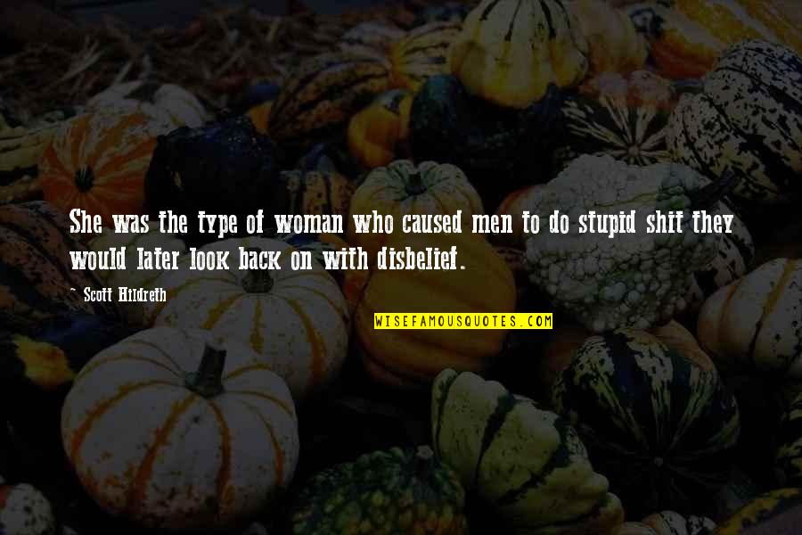 Unordered Lists Quotes By Scott Hildreth: She was the type of woman who caused Unordered Lists Quotes By Scott Hildreth: She was the type of woman who caused