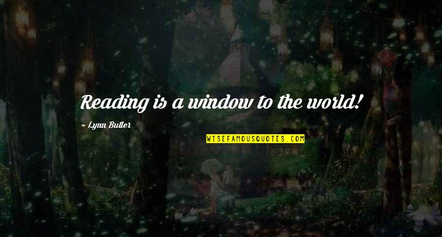 Unorderly Quotes By Lynn Butler: Reading is a window to the world!
