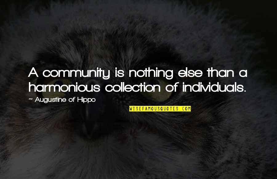 Unorthodox Book Quotes By Augustine Of Hippo: A community is nothing else than a harmonious Unorthodox Book Quotes By Augustine Of Hippo: A community is nothing else than a harmonious