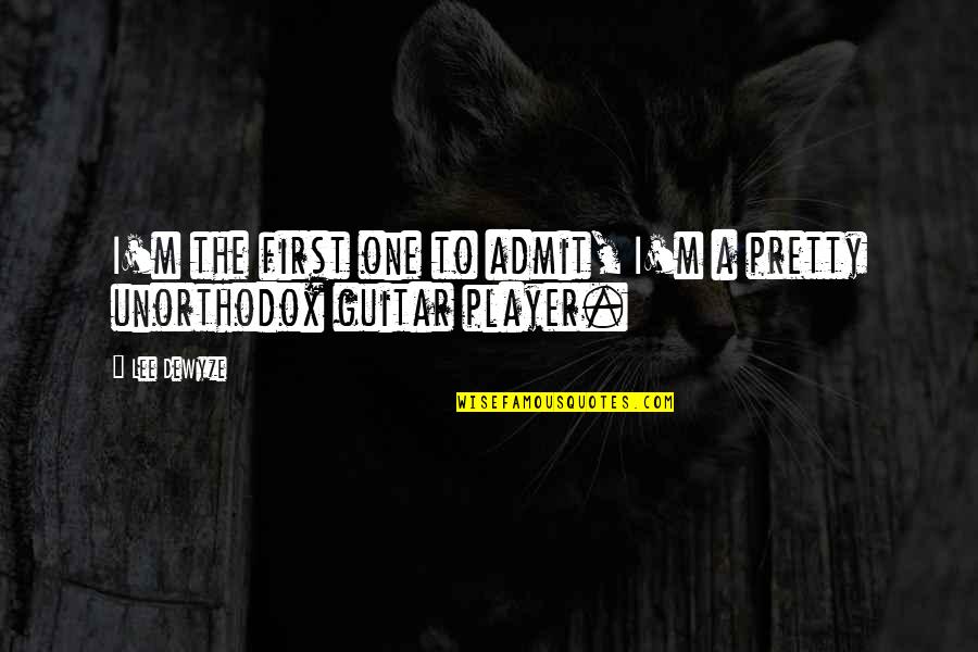 Unorthodox Quotes By Lee DeWyze: I'm the first one to admit, I'm a