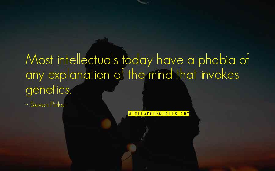 Unorthodoxy Quotes By Steven Pinker: Most intellectuals today have a phobia of any Unorthodoxy Quotes By Steven Pinker: Most intellectuals today have a phobia of any