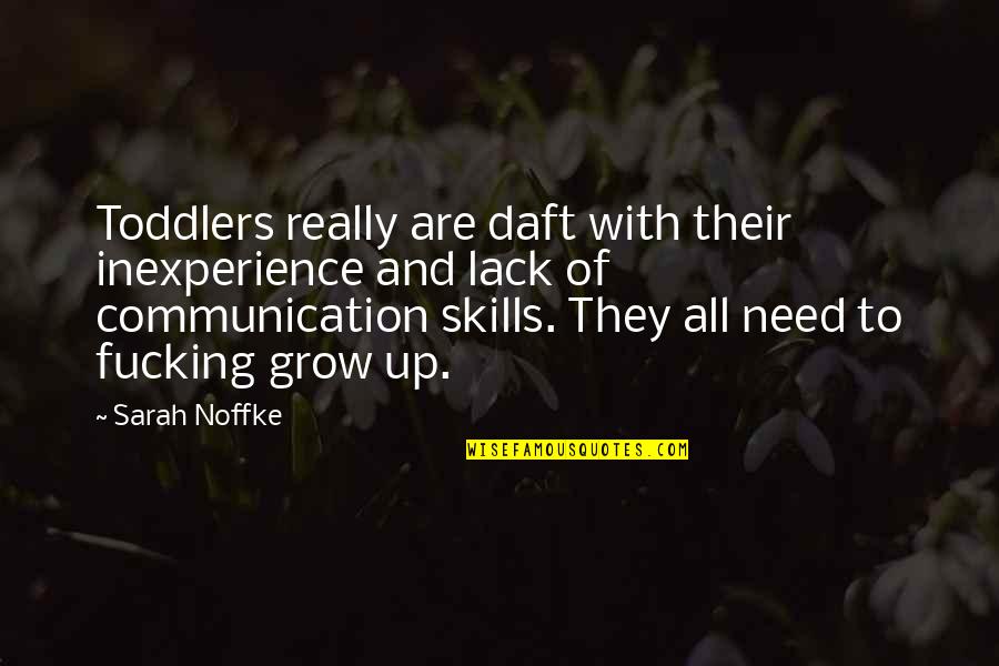 Unpaired Quotes By Sarah Noffke: Toddlers really are daft with their inexperience and Unpaired Quotes By Sarah Noffke: Toddlers really are daft with their inexperience and