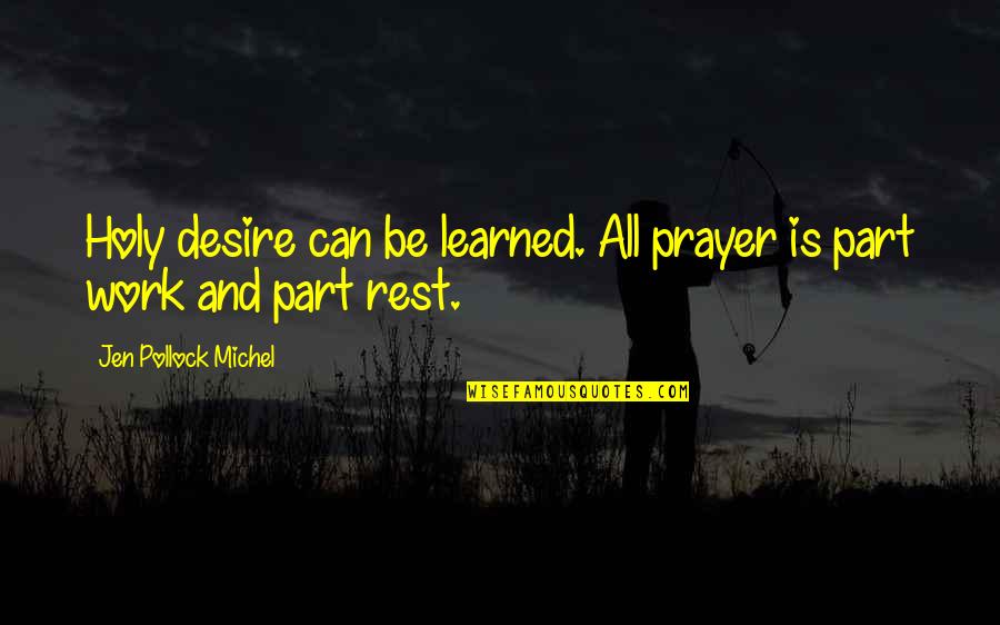 Unparalleled Mulan Quotes By Jen Pollock Michel: Holy desire can be learned. All prayer is Unparalleled Mulan Quotes By Jen Pollock Michel: Holy desire can be learned. All prayer is