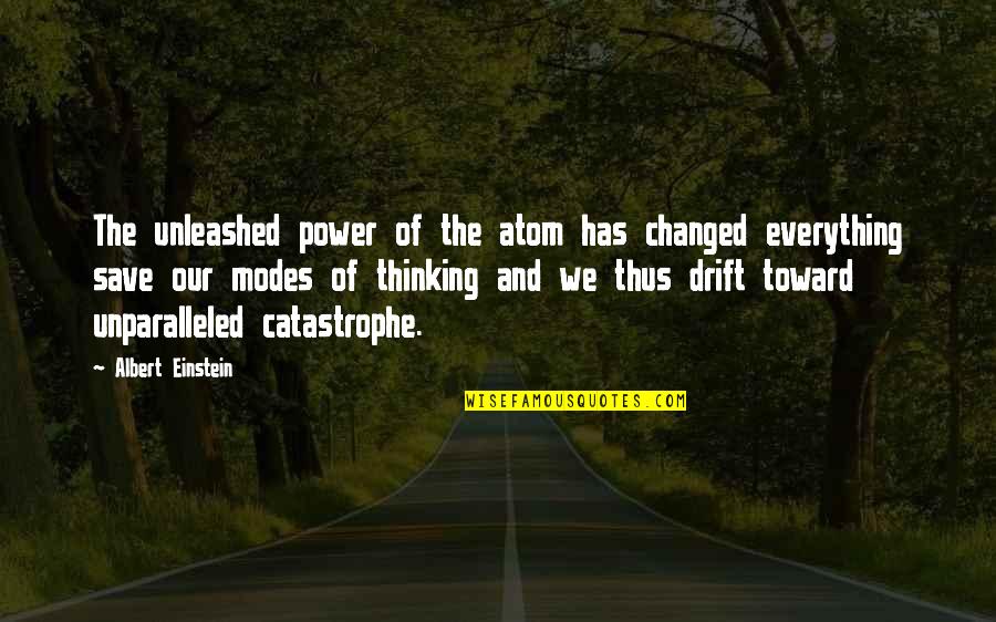 Unparalleled Quotes By Albert Einstein: The unleashed power of the atom has changed