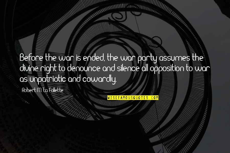 Unpatriotic Quotes By Robert M. La Follette: Before the war is ended, the war party