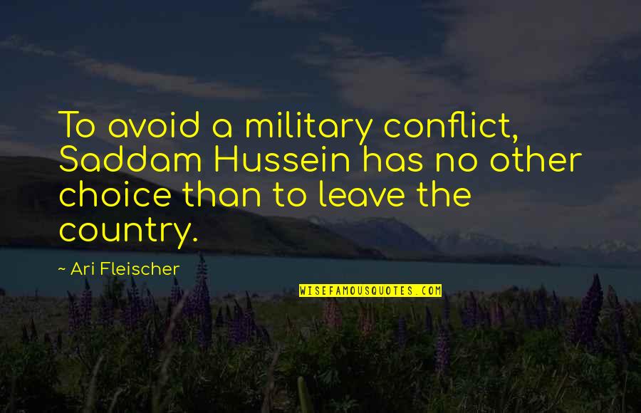 Unpaved Susquehanna Quotes By Ari Fleischer: To avoid a military conflict, Saddam Hussein has