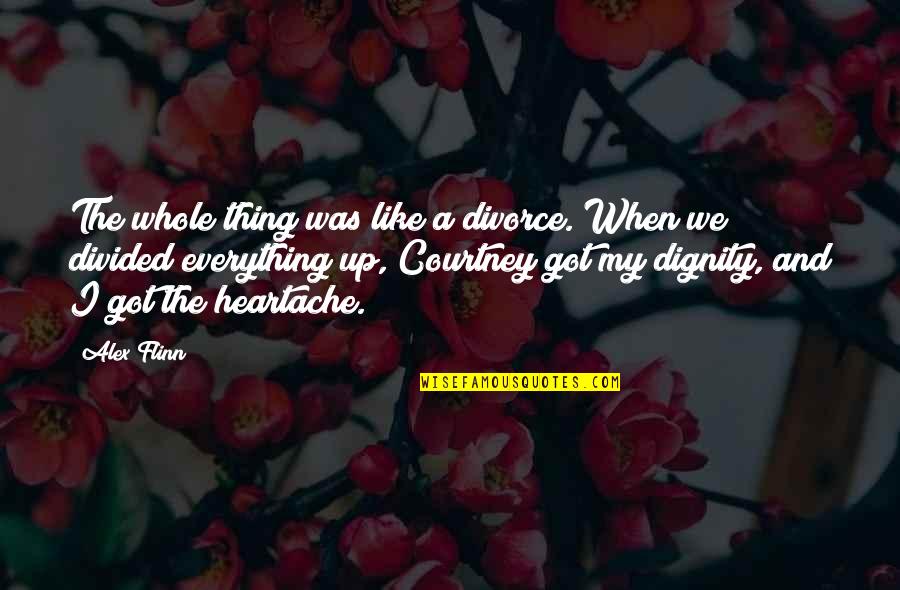Unpeaceful Souls Quotes By Alex Flinn: The whole thing was like a divorce. When Unpeaceful Souls Quotes By Alex Flinn: The whole thing was like a divorce. When