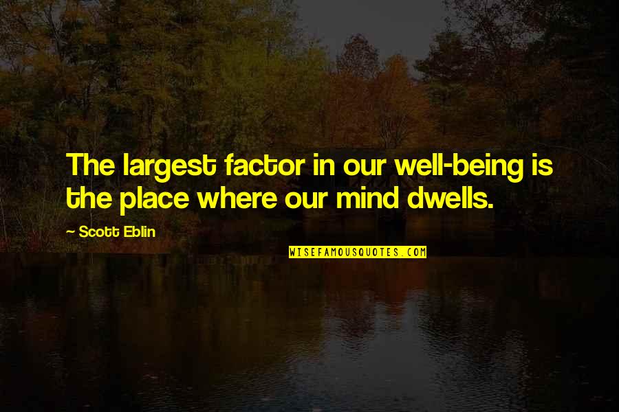 Unperfumed Hair Quotes By Scott Eblin: The largest factor in our well-being is the