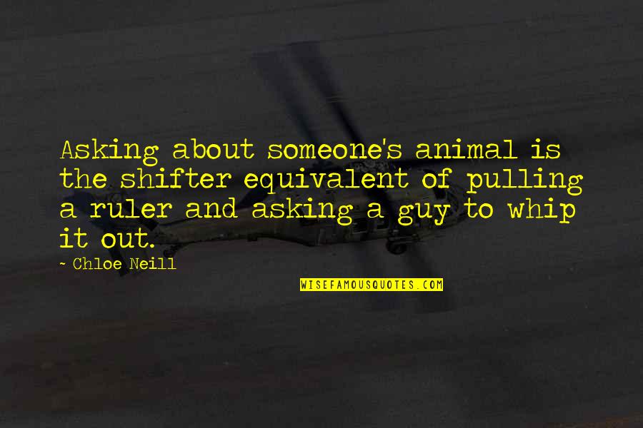Unphilosophically Quotes By Chloe Neill: Asking about someone's animal is the shifter equivalent