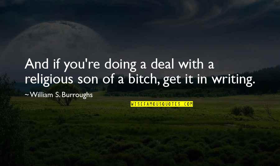 Unpicked Cashew Quotes By William S. Burroughs: And if you're doing a deal with a Unpicked Cashew Quotes By William S. Burroughs: And if you're doing a deal with a