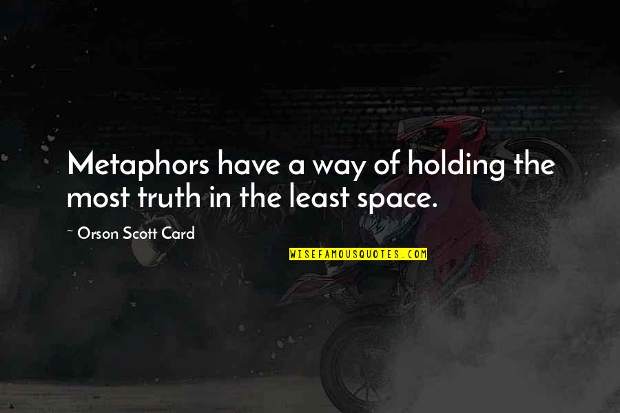 Unplanned Happiness Quotes By Orson Scott Card: Metaphors have a way of holding the most Unplanned Happiness Quotes By Orson Scott Card: Metaphors have a way of holding the most