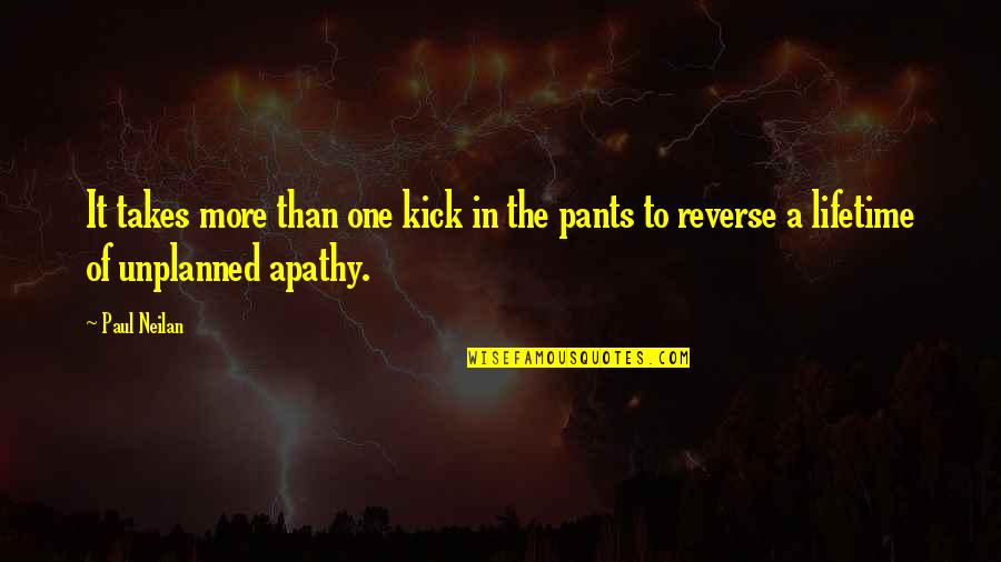 Unplanned Quotes By Paul Neilan: It takes more than one kick in the