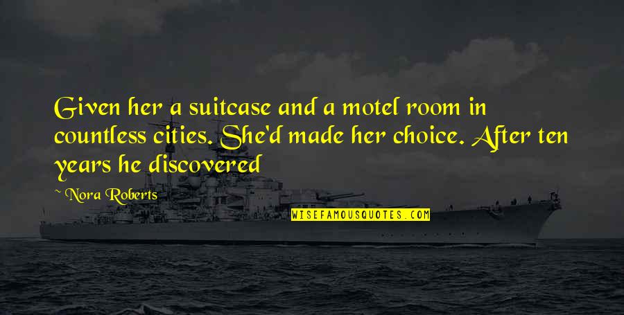 Unplanned Travel With Friends Quotes By Nora Roberts: Given her a suitcase and a motel room
