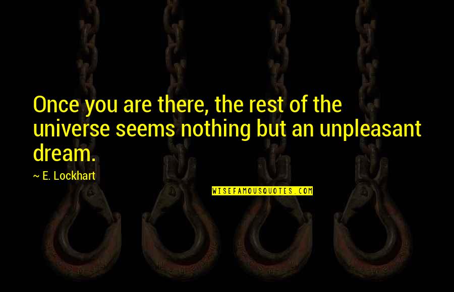Unpleasant Quotes By E. Lockhart: Once you are there, the rest of the