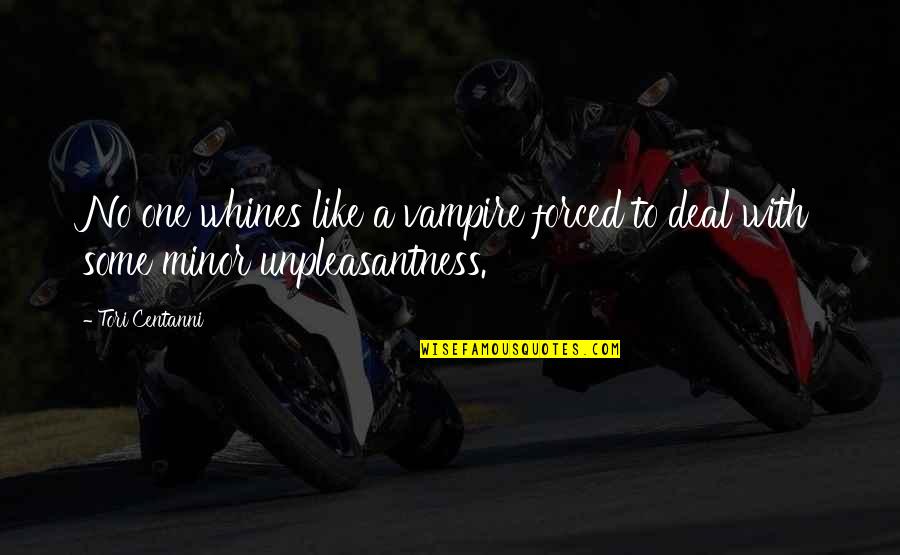 Unpleasantness Quotes By Tori Centanni: No one whines like a vampire forced to