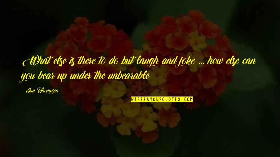 Unplugged Wedding Quotes By Jim Thompson: What else is there to do but laugh Unplugged Wedding Quotes By Jim Thompson: What else is there to do but laugh