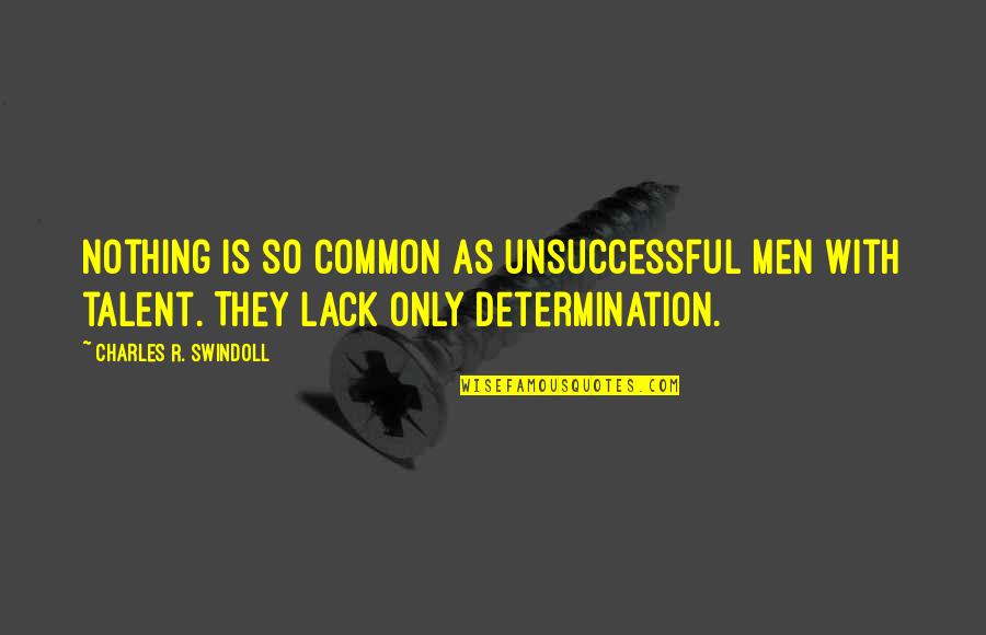 Unplugging From The World Quotes By Charles R. Swindoll: Nothing is so common as unsuccessful men with