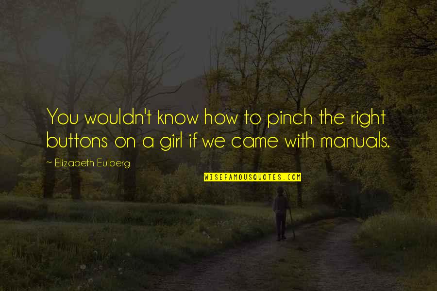 Unplumes Quotes By Elizabeth Eulberg: You wouldn't know how to pinch the right