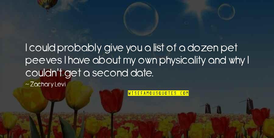 Unpoisonous Quotes By Zachary Levi: I could probably give you a list of