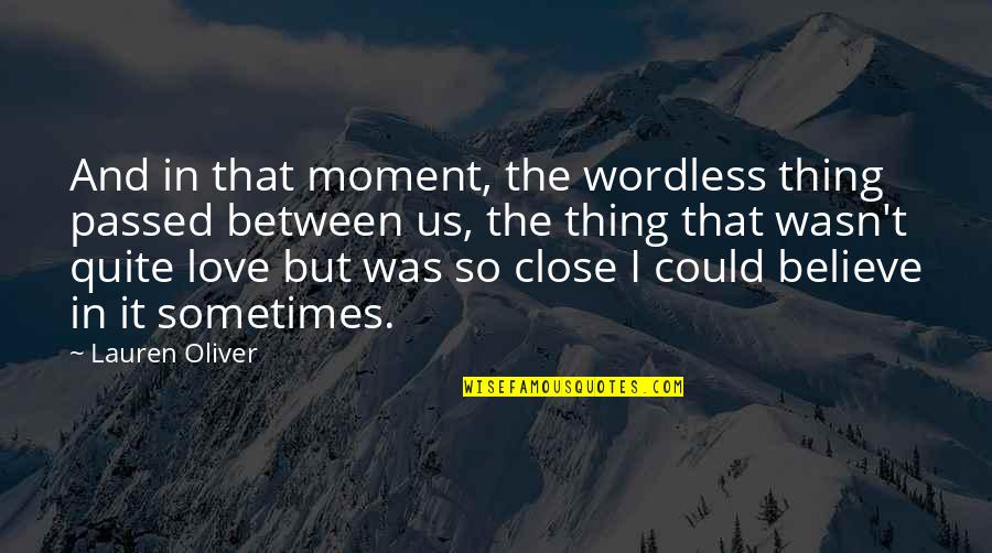 Unpopular Harry Potter Quotes By Lauren Oliver: And in that moment, the wordless thing passed Unpopular Harry Potter Quotes By Lauren Oliver: And in that moment, the wordless thing passed