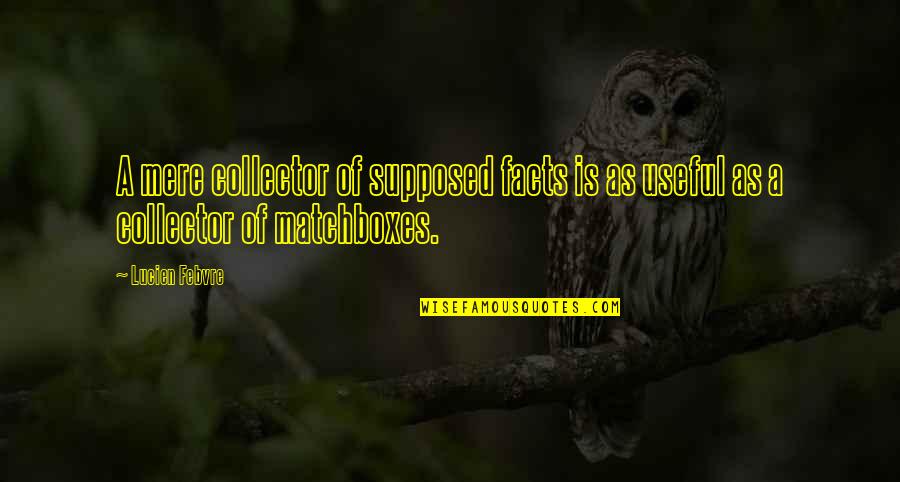 Unpopular Harry Potter Quotes By Lucien Febvre: A mere collector of supposed facts is as