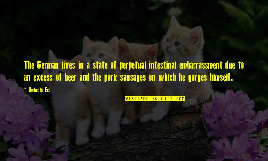 Unpossessive Love Quotes By Umberto Eco: The German lives in a state of perpetual