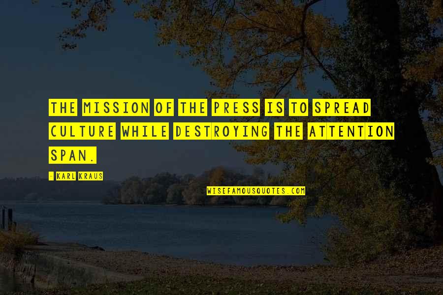 Unprankable Quotes By Karl Kraus: The mission of the press is to spread