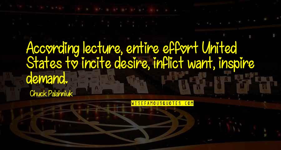 Unprecedentedness Quotes By Chuck Palahniuk: According lecture, entire effort United States to incite