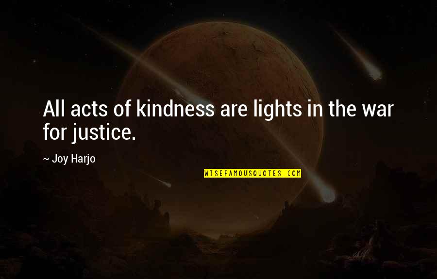 Unpresumed Quotes By Joy Harjo: All acts of kindness are lights in the