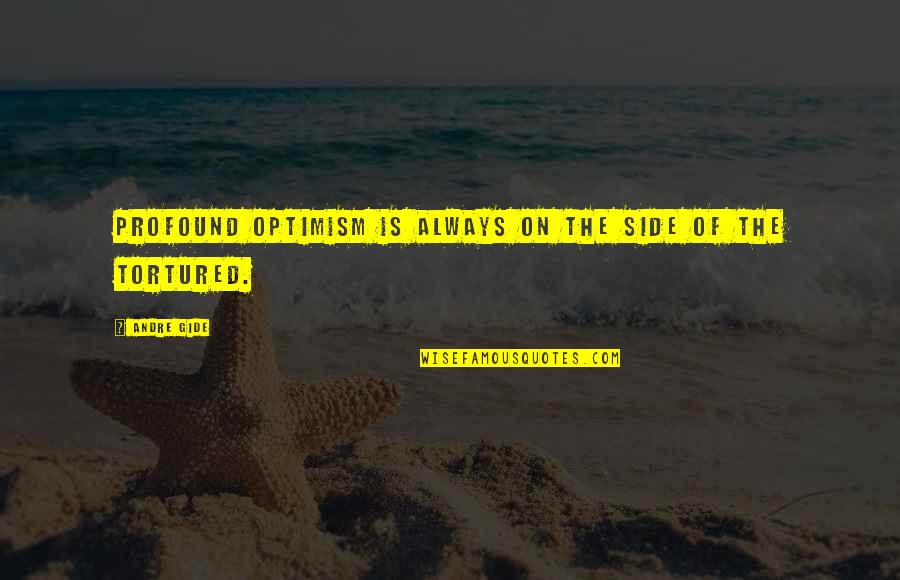 Unpretentiousness Quotes By Andre Gide: Profound optimism is always on the side of