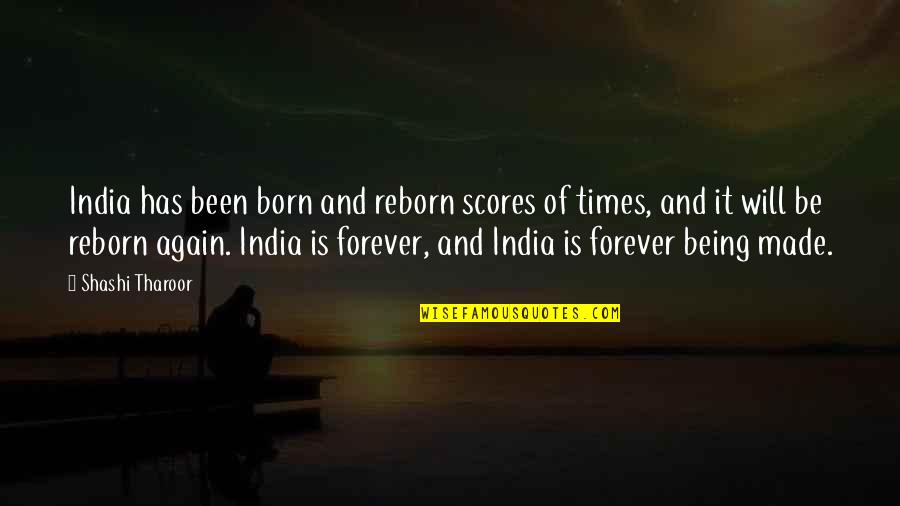 Unpriced Securities Quotes By Shashi Tharoor: India has been born and reborn scores of Unpriced Securities Quotes By Shashi Tharoor: India has been born and reborn scores of