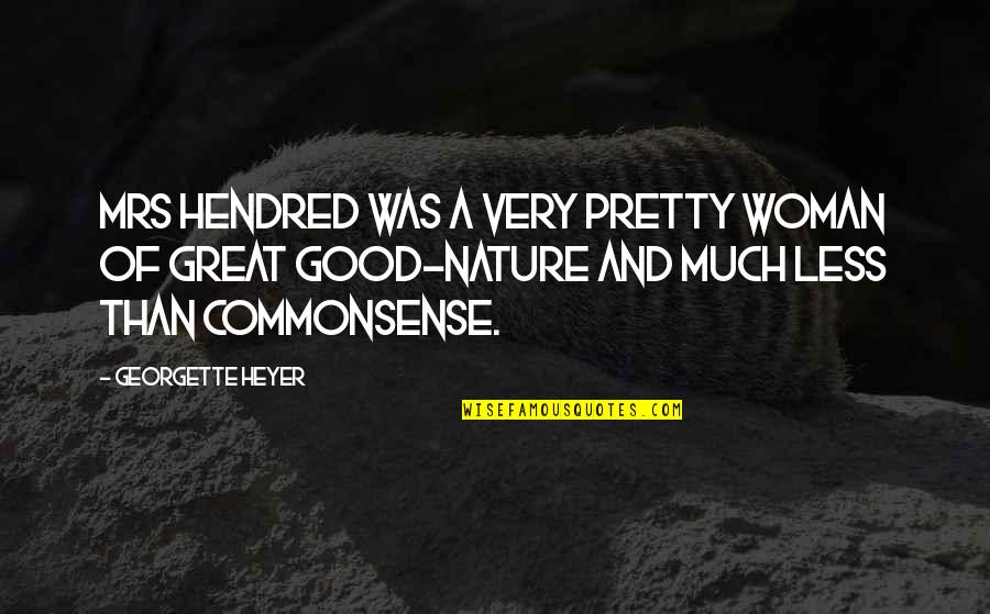 Unpricked Quotes By Georgette Heyer: Mrs Hendred was a very pretty woman of