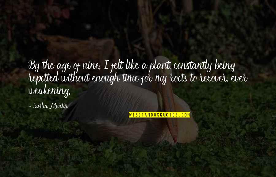 Unprintable Voting Quotes By Sasha Martin: By the age of nine, I felt like Unprintable Voting Quotes By Sasha Martin: By the age of nine, I felt like