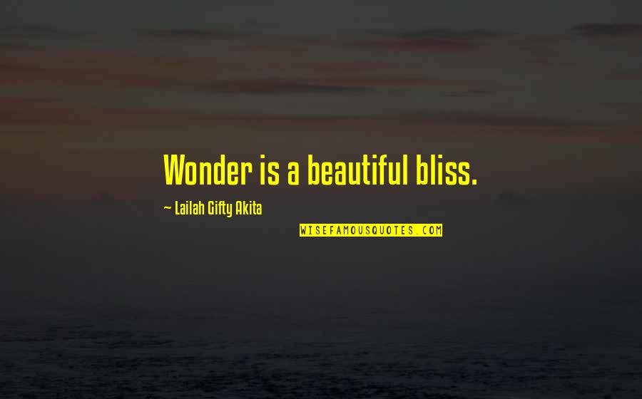 Unprivileged Belligerent Quotes By Lailah Gifty Akita: Wonder is a beautiful bliss.