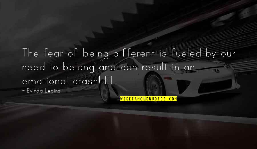 Unproducing Quotes By Evinda Lepins: The fear of being different is fueled by