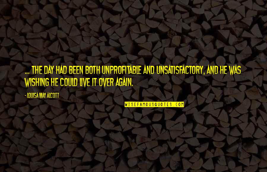 Unprofitable Quotes By Louisa May Alcott: ... the day had been both unprofitable and