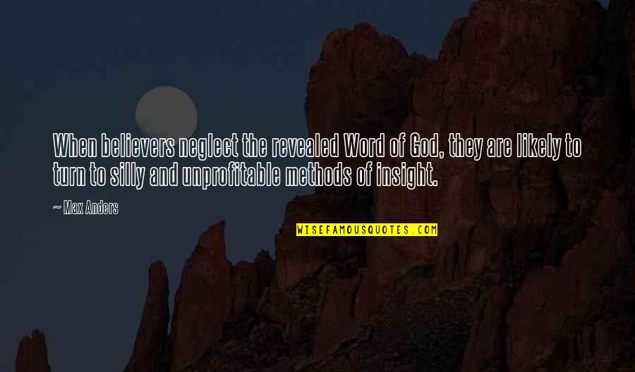 Unprofitable Quotes By Max Anders: When believers neglect the revealed Word of God,