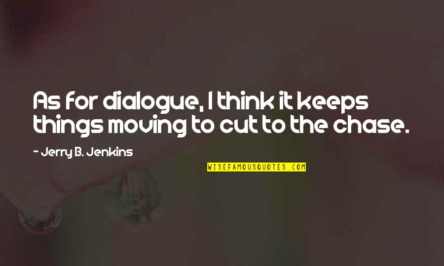 Unpunctual In A Sentence Quotes By Jerry B. Jenkins: As for dialogue, I think it keeps things