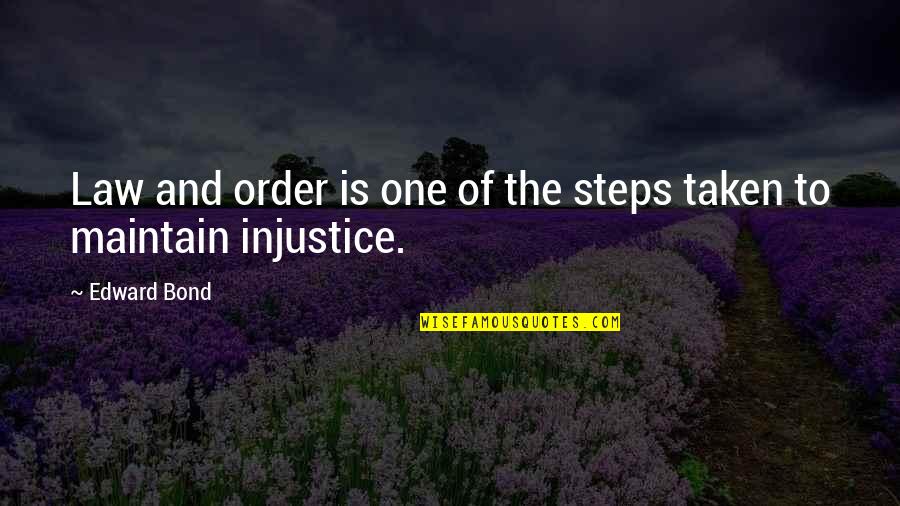 Unpunctuated Quotes By Edward Bond: Law and order is one of the steps
