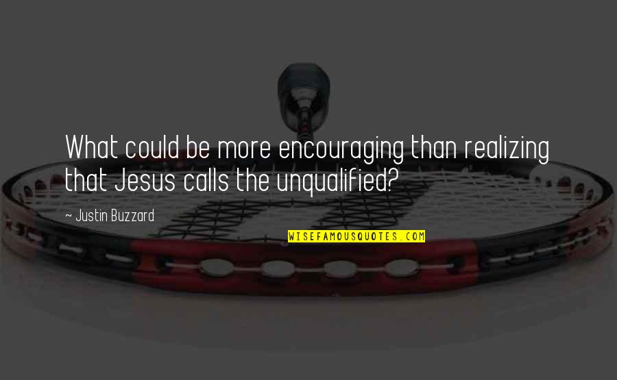 Unqualified Quotes By Justin Buzzard: What could be more encouraging than realizing that