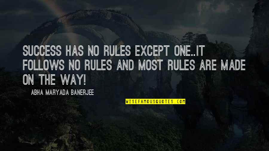 Unquality Anime Quotes By Abha Maryada Banerjee: Success has NO Rules except ONE..It follows NO