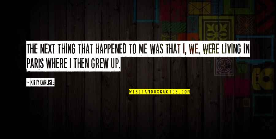 Unquenchable Americas Water Quotes By Kitty Carlisle: The next thing that happened to me was