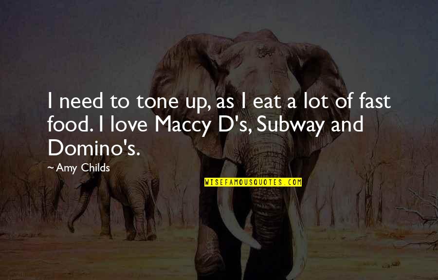 Unquenchable Faith Quotes By Amy Childs: I need to tone up, as I eat