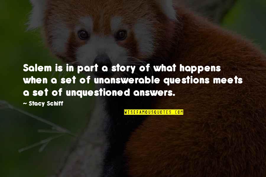Unquestioned Answers Quotes By Stacy Schiff: Salem is in part a story of what