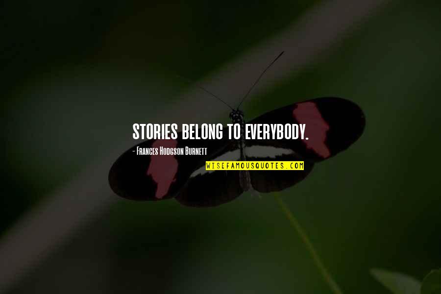 Unrated Magazine Quotes By Frances Hodgson Burnett: stories belong to everybody.