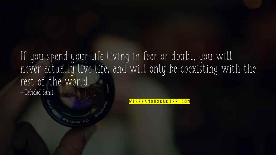 Unratlike Quotes By Behdad Sami: If you spend your life living in fear