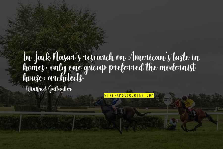 Unravel The Dusk Quotes By Winifred Gallagher: In Jack Nasar's research on American's taste in Unravel The Dusk Quotes By Winifred Gallagher: In Jack Nasar's research on American's taste in