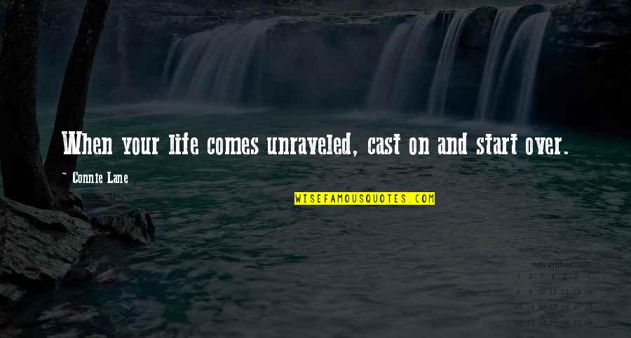 Unraveled 2 Quotes By Connie Lane: When your life comes unraveled, cast on and