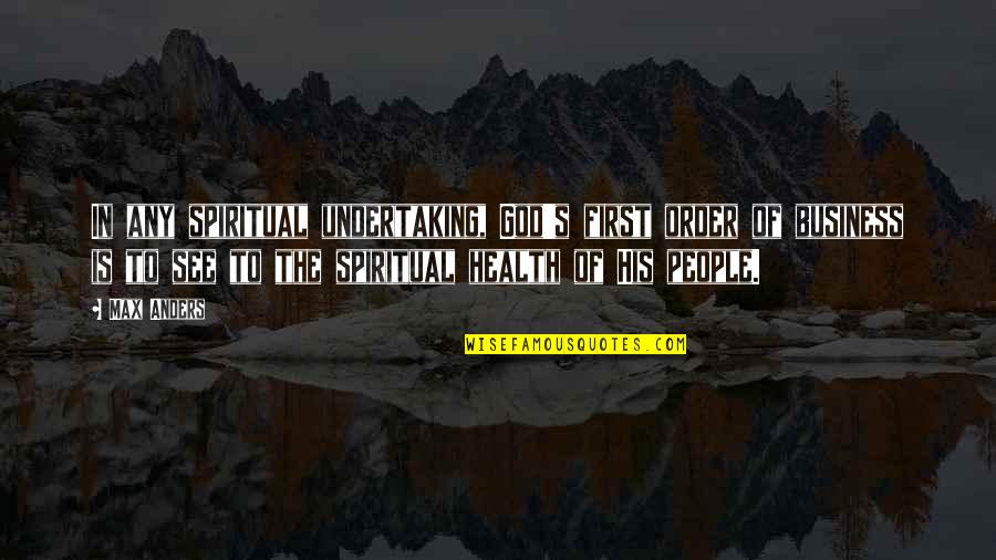 Unraveled 2 Quotes By Max Anders: In any spiritual undertaking, God's first order of Unraveled 2 Quotes By Max Anders: In any spiritual undertaking, God's first order of