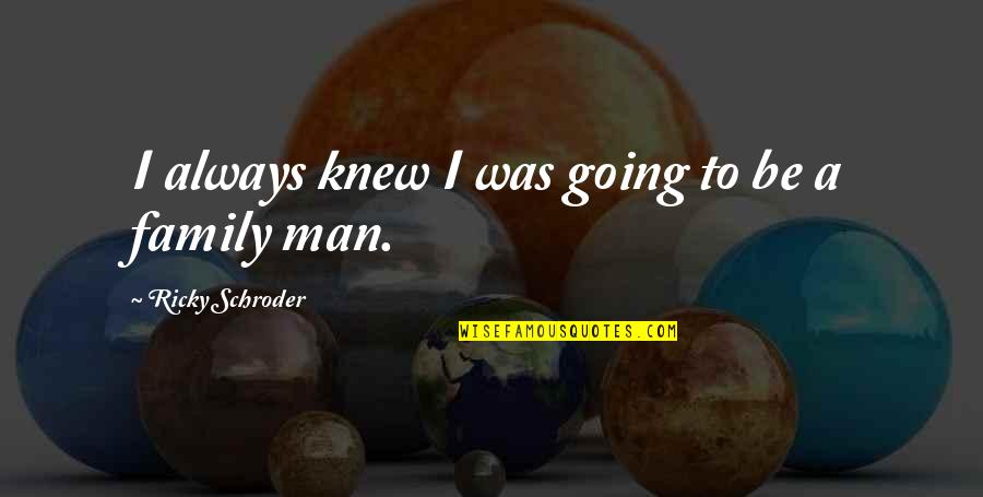 Unravels Synonym Quotes By Ricky Schroder: I always knew I was going to be Unravels Synonym Quotes By Ricky Schroder: I always knew I was going to be